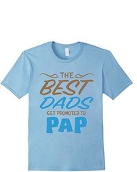 Best Dads Get Promoted To Pap T Shirt Fathers Day Gift