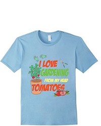 I Love Gardening From My Head Tomatoes Shirt Gardener Gift Tees Gardening T Shirts