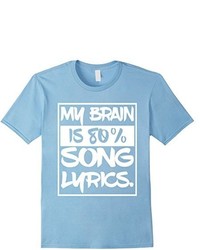 My Brain Is 80% Song Lyrics Funny Musician Tee Shirt 2016 Music Lover T Shirt