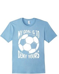 My Goal Is To Deny Yours Soccer Goalie Funny Gift T Shirt