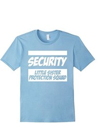 Security Little Sister Protection Squad Big Brother Funny Shirt Big Sister T Shirt Gift Tee