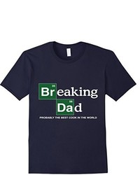 Breaking Dad T Shirt For Funny Gift Idea For Fathers