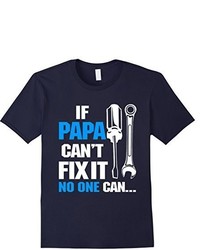 If Papa Cant Fix It No One Can T Shirt