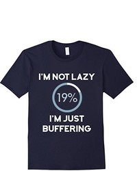 Not Lazy Just Buffering Tshirt Funny Geek Gift