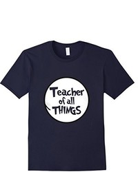 Teacher T Shirt Funny Teacher Of All Things