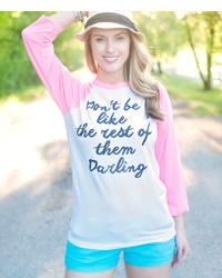 White Pink Dont Be Like The Rest Of Them Darling Raglan Tee